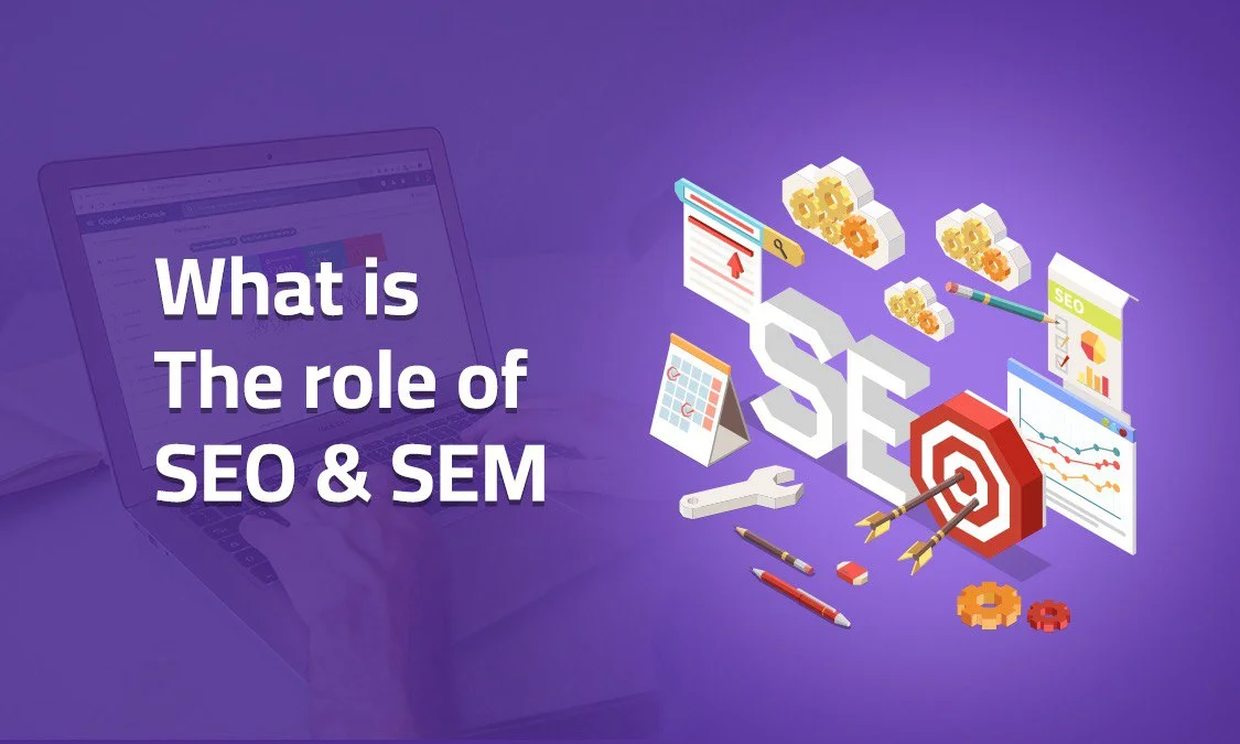 What is the role of SEO & SEM?