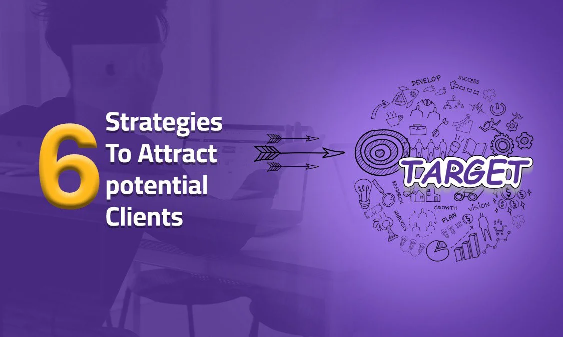 6 Strategies to Attract Potential Clients